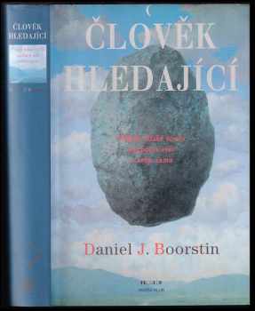 Člověk hledající - příběh lidské touhy pochopit svět a sebe sama - Daniel J Boorstin (1999, Prostor) - ID: 295619