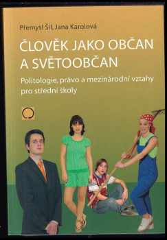 Člověk jako občan a světoobčan : politologie, právo a mezinárodní vztahy pro střední školy