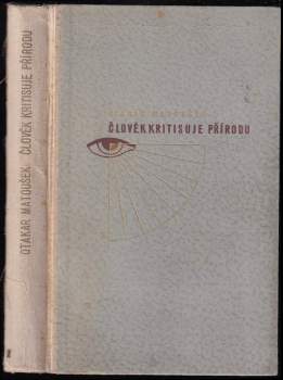 Otakar Matoušek: Člověk kritisuje přírodu