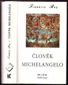 Člověk Michelangelo : román - Frédéric Rey (1996, Prostor) - ID: 528311