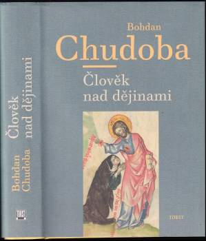 Bohdan Chudoba: Člověk nad dějinami