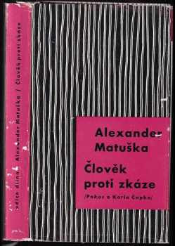 Člověk proti zkáze : pokus o Karla Čapka - Alexander Matuška (1963, Československý spisovatel) - ID: 656940