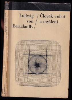 Ludwig von Bertalanffy: Člověk - robot a myšlení