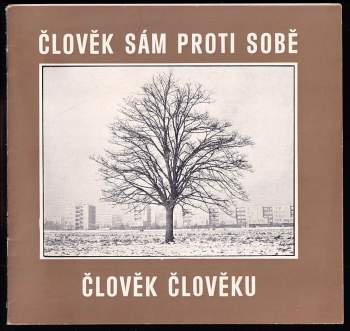 Člověk sám proti sobě - člověk člověku