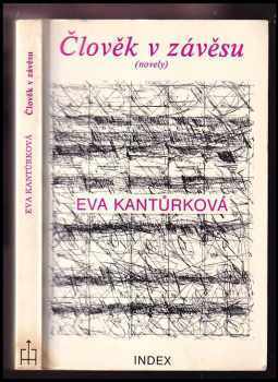 Člověk v závěsu : (novely) - Eva Kantůrková (1988, Index) - ID: 217586