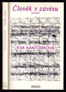 Člověk v závěsu : Novely - Eva Kantůrková (1988, Index) - ID: 51542