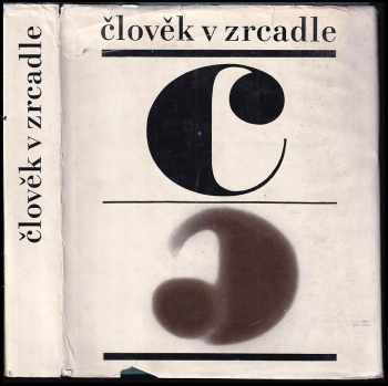 Člověk v zrcadle aforismů, výroků a myšlenek slavných a vynikajících lidí pocházejících z nejrůznějších zemí a národů a žijících v době dávné i nedávné ba i současné, aneb též, Zrcadlo pro člověka