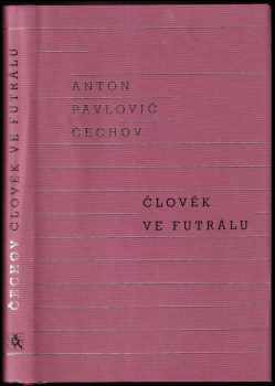 Anton Pavlovič Čechov: Člověk ve futrálu