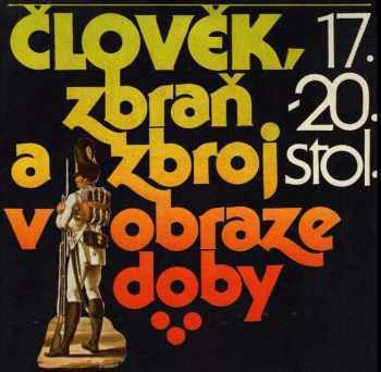 Člověk,zbraň a zbroj v obraze doby