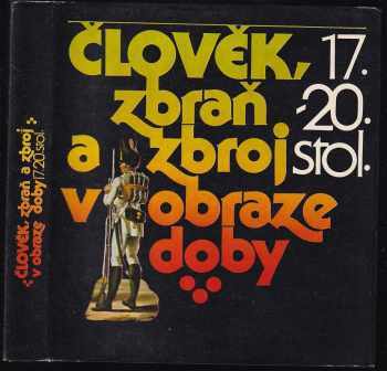 Člověk, zbraň a zbroj v obraze doby