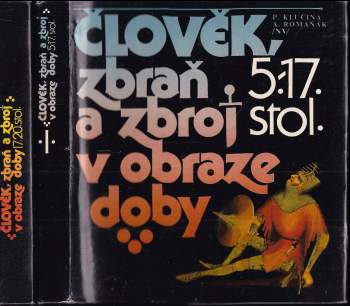Člověk, zbraň a zbroj v obraze doby
