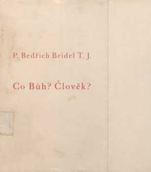 Bedřich Bridel: Co Bůh? Člověk?