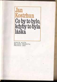 Jan Kostrhun: Co by to bylo, kdyby to byla láska