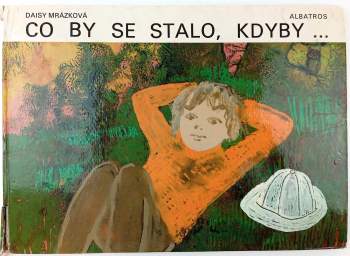 Daisy Mrázková: Co by se stalo, kdyby--