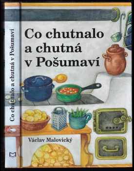 Václav Malovický: Co chutnalo a chutná v Pošumaví