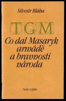 Silvestr Bláha: Co dal Masaryk armádě a brannosti národa
