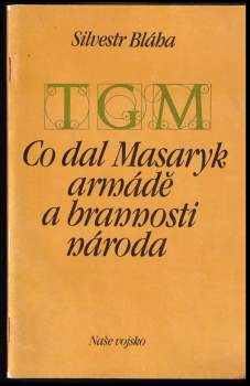 Co dal Masaryk armádě a brannosti národa