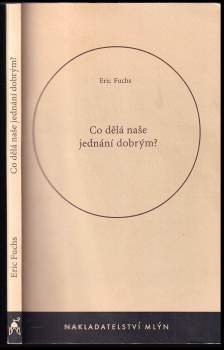 Eric Fuchs: Co dělá naše jednání dobrým?