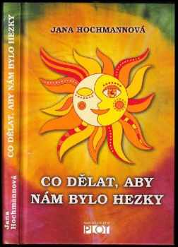 Jana Hochmannová: Co dělat, aby nám bylo hezky