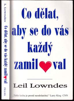 Leil Lowndes: Co dělat, aby se do vás každý zamiloval