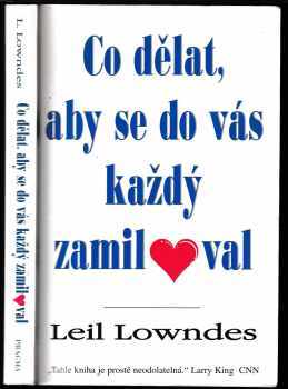 Leil Lowndes: Co dělat, aby se do vás každý zamiloval