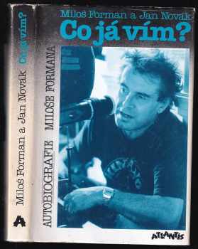 Co já vím? : autobiografie Miloše Formana - Miloš Forman (1994, Atlantis) - ID: 783333