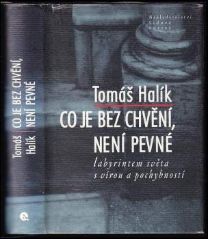Co je bez chvění, není pevné : labyrintem světa s vírou a pochybností - Tomáš Halík (2002, Nakladatelství Lidové noviny) - ID: 826853