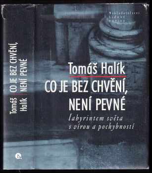 Co je bez chvění, není pevné : labyrintem světa s vírou a pochybností - Tomáš Halík (2002, Nakladatelství Lidové noviny) - ID: 783736