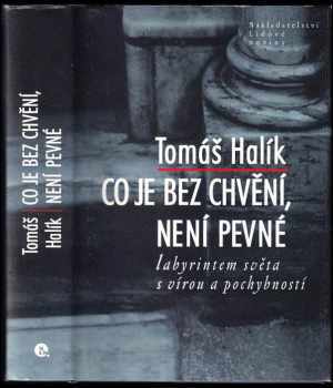 Co je bez chvění, není pevné : labyrintem světa s vírou a pochybností - Tomáš Halík (2002, Nakladatelství Lidové noviny) - ID: 826356