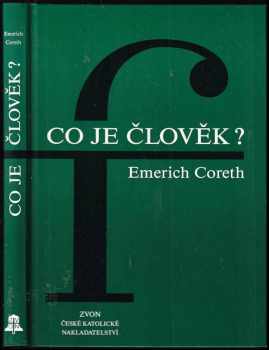 Emerich Coreth: Co je člověk?