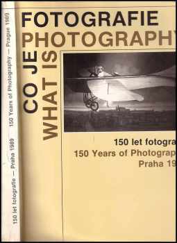 Co je fotografie : 150 let fotografie = What is Photography : 150 years of photography : katalog výstavy, Praha 1. 8.-30. 9. 1989 (1989, Videopress) - ID: 589157