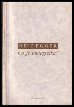 Martin Heidegger: Co je metafyzika?
