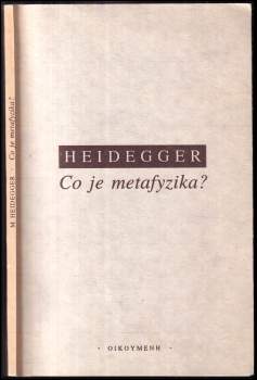 Martin Heidegger: Co je metafyzika?