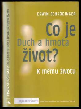 Co je život? ; Duch a hmota ; K mému životu