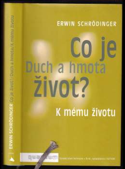 Co je život? ; Duch a hmota ; K mému životu