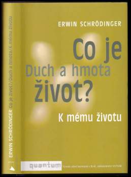 Co je život? ; Duch a hmota ; K mému životu