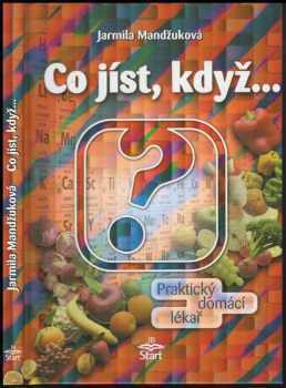 Co jíst, když : praktický domácí lékař - Jarmila Mandžuková (2003, START) - ID: 757746