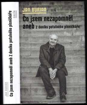 Jan Burian: Co jsem nezapomněl, aneb, Z deníku potulného písničkáře