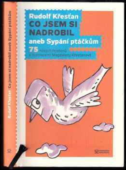 Co jsem si nadrobil, aneb, Sypání ptáčkům : 75 nových fejetonů - Rudolf Křesťan (2010, Nakladatelství Andrej Štastný) - ID: 584058