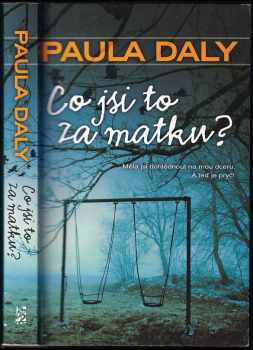 Paula Daly: Co jsi to za matku?