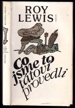 Roy Lewis: Co jsme to tátovi provedli