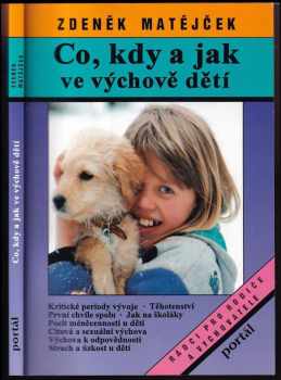Co, kdy a jak ve výchově dětí : kritické periody vývoje ; Těhotenství ; První chvíle spolu ; Jak na školáky  ; Pocit méněcennosti u detí ; Citová a se