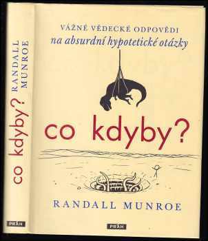 Randall Munroe: Co kdyby? Vážné vědecké odpovědi na absurdní hypotetické otázky