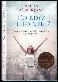 Co když je to nebe? : jak jsem se zbavila omezujících přesvědčení a začala opravdu žít