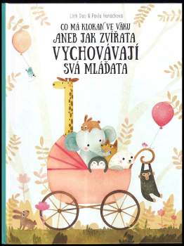 Co má klokan ve vaku, aneb, Jak zvířata vychovávají svá mláďata