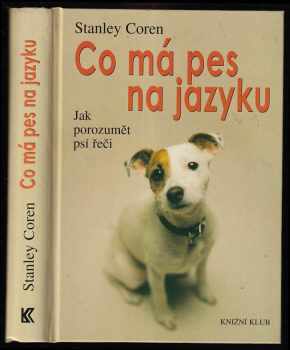 Stanley Coren: Co má pes na jazyku - jak porozumět psí řeči