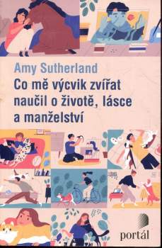 Co mě výcvik zvířat naučil o životě, lásce a manželství