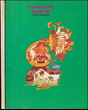 Vlado Bednár: Čo mi kvety natárali : pre čitateľov od 6 rokov