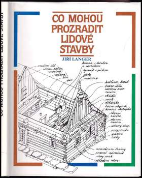 Co mohou prozradit lidové stavby : lidové stavební tradice v severozápadních Karpatech a jejich kulturní funkce