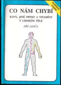 Co nám chybí : kovy, jiné prvky a vitamíny v lidském těle - Jiří Janča (1992, Eminent) - ID: 807724